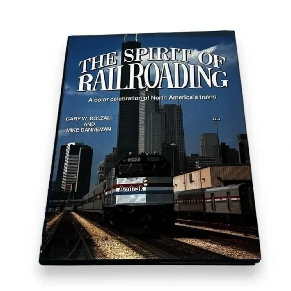 The Spirit of Railroading Gary W Dolzall Vintage Hardcover 1991